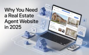 process Why You Need a Real Estate Agent Website In 2025